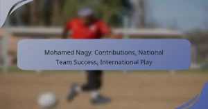 Mohamed Nagy: Contributions, National Team Success, International Play