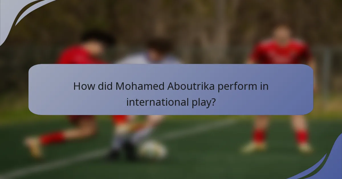 How did Mohamed Aboutrika perform in international play?