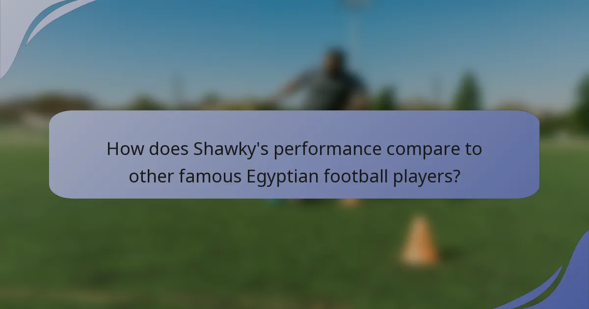 How does Shawky's performance compare to other famous Egyptian football players?
