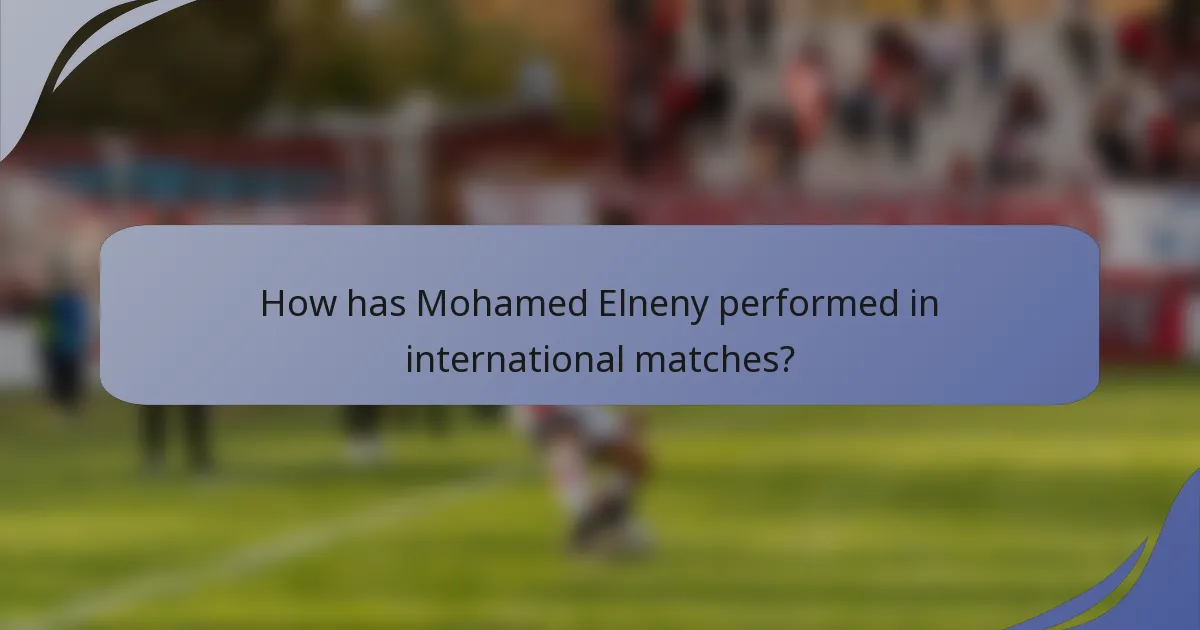 How has Mohamed Elneny performed in international matches?