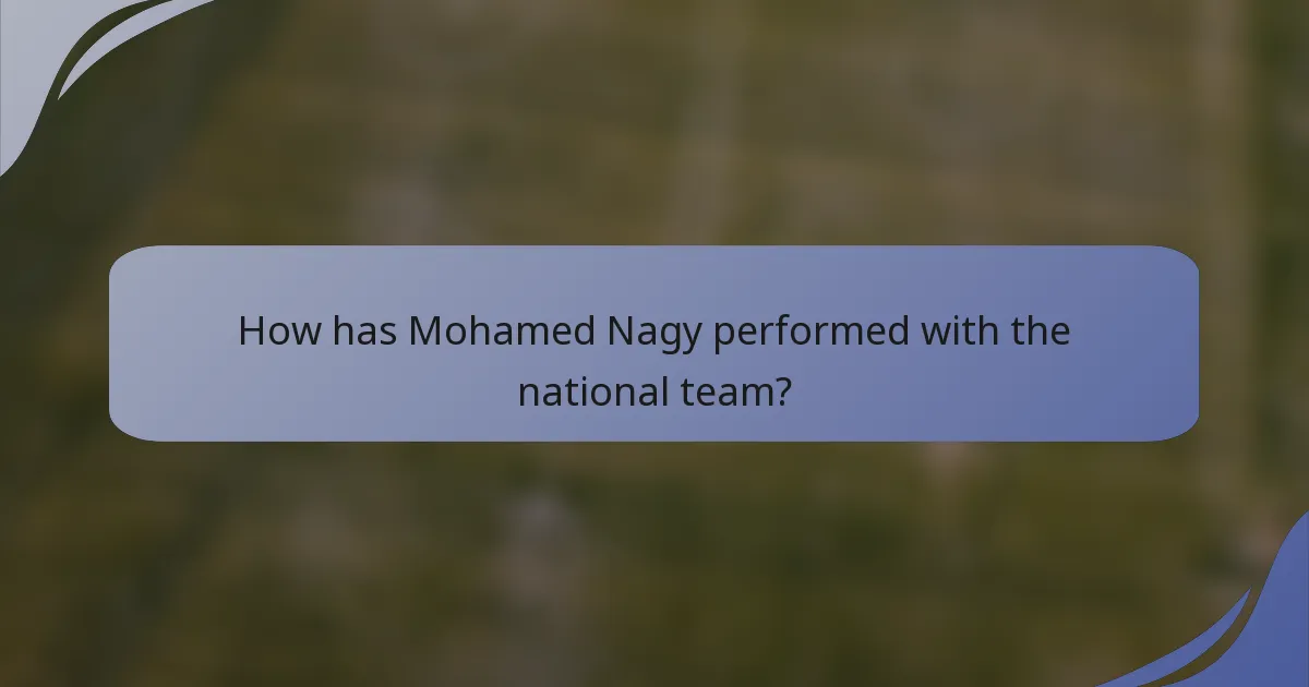 How has Mohamed Nagy performed with the national team?