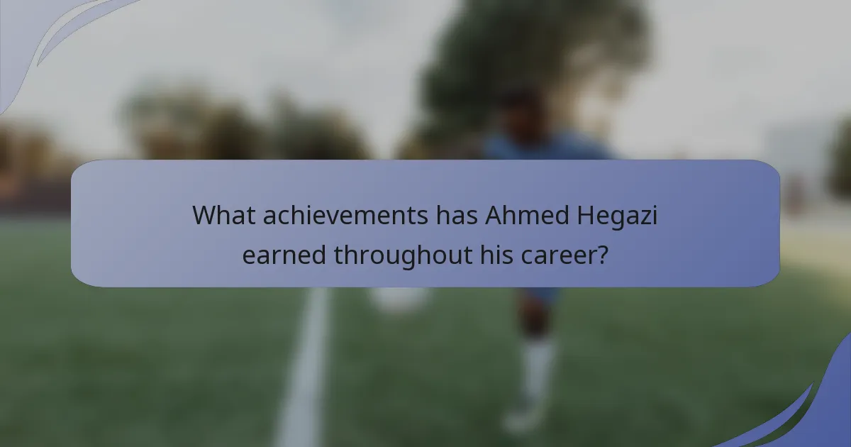 What achievements has Ahmed Hegazi earned throughout his career?