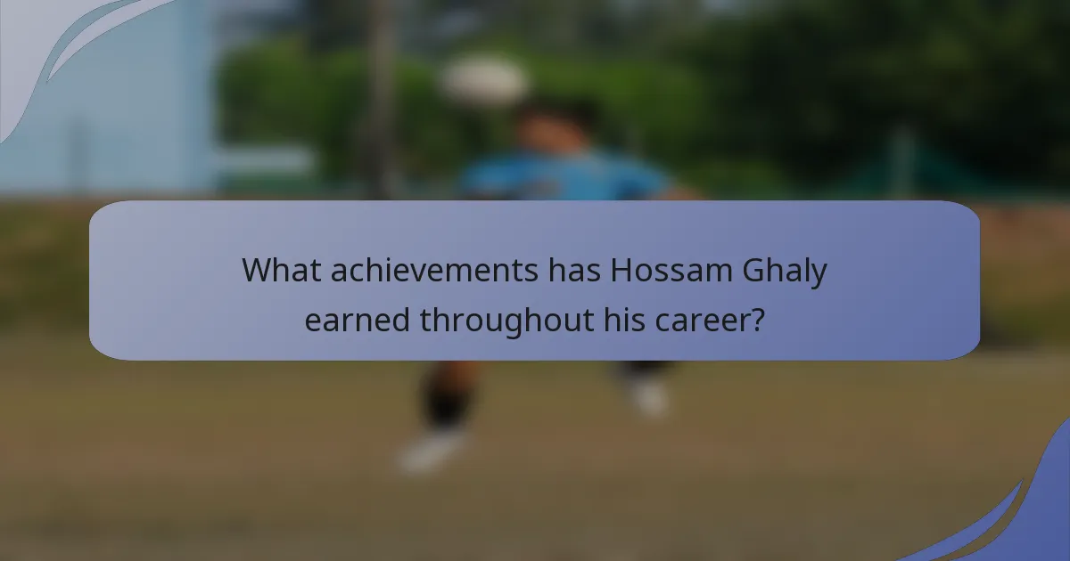 What achievements has Hossam Ghaly earned throughout his career?