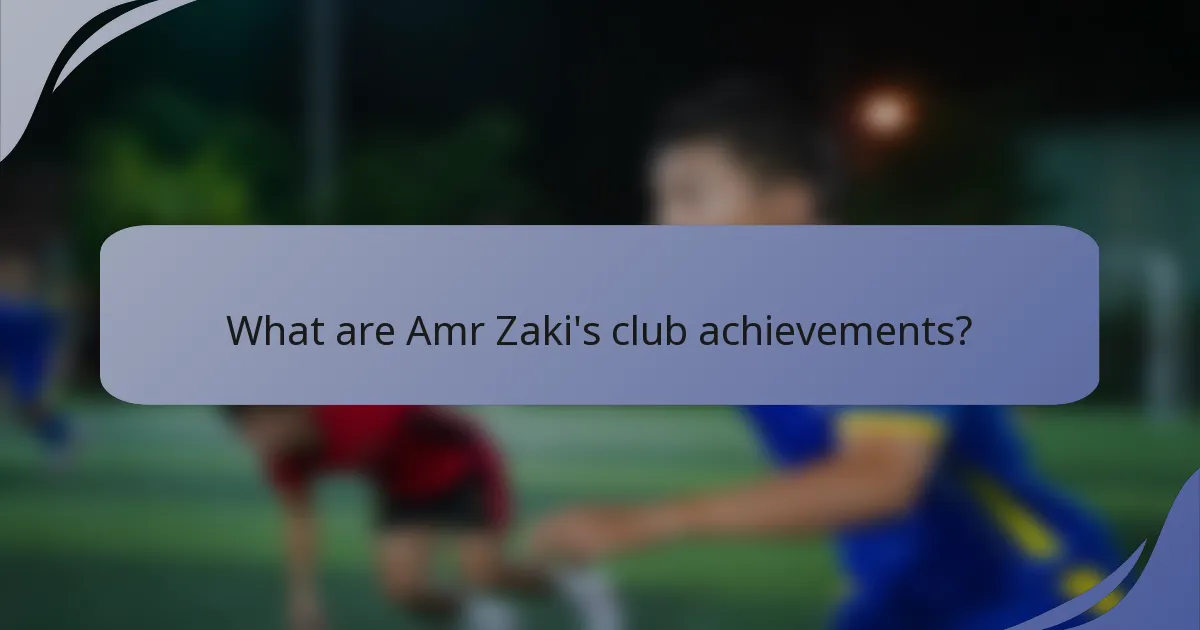 What are Amr Zaki's club achievements?