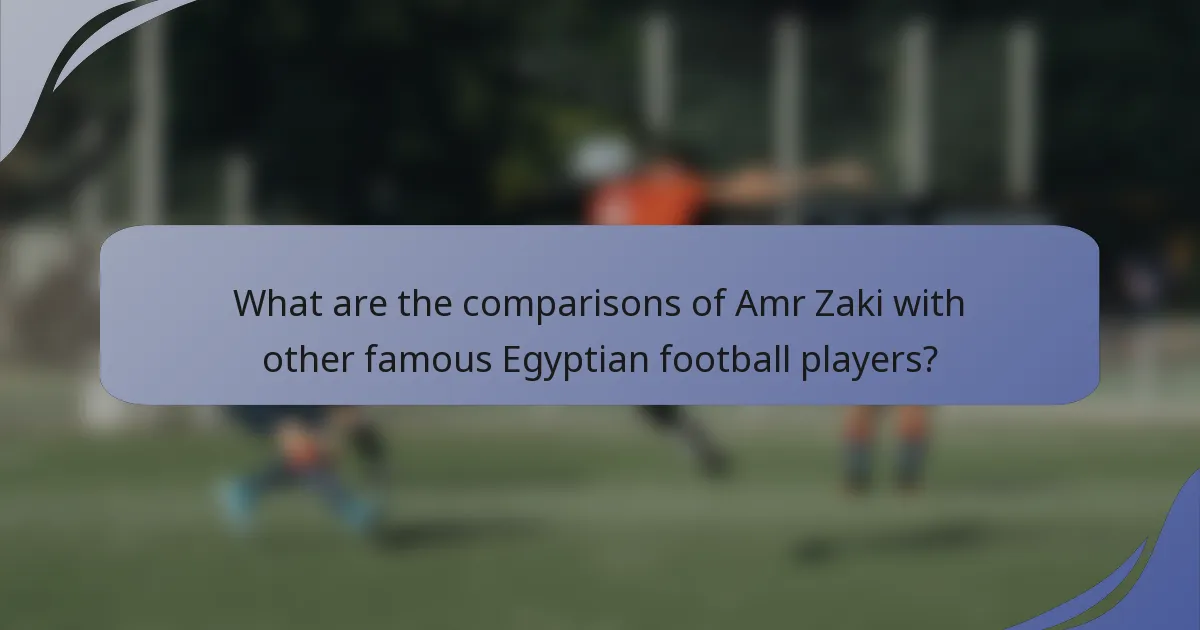 What are the comparisons of Amr Zaki with other famous Egyptian football players?