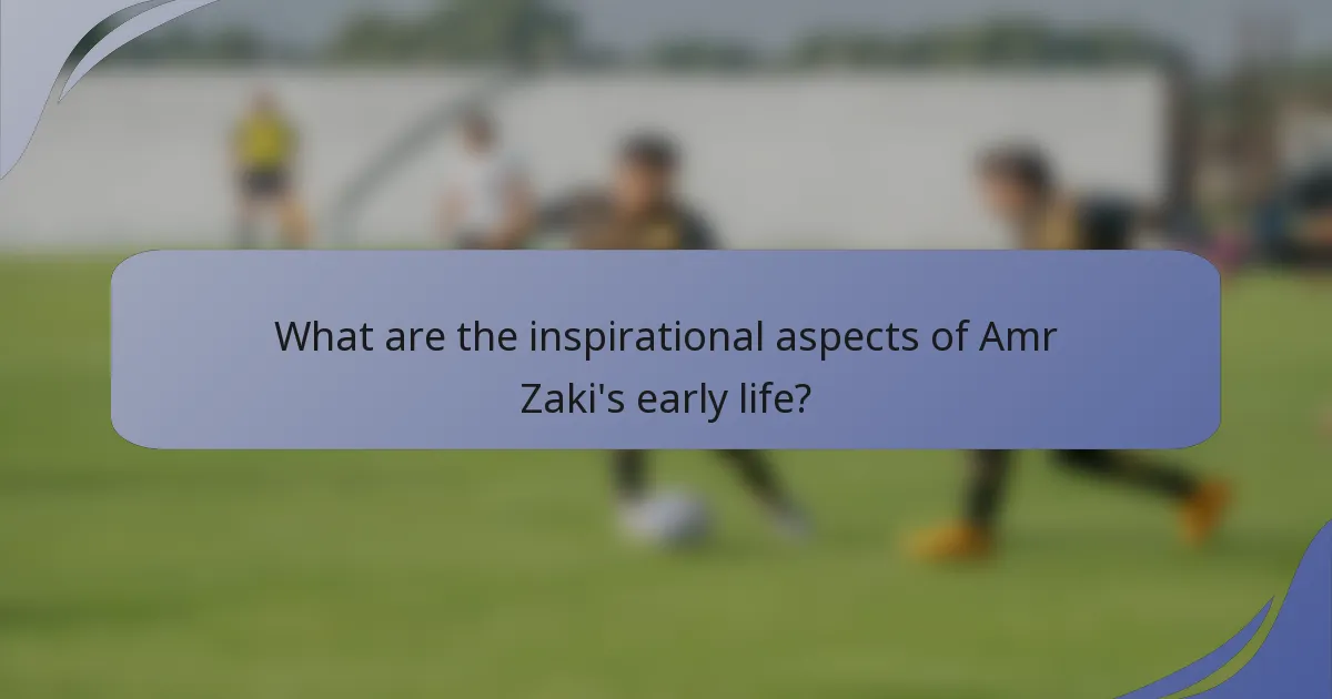 What are the inspirational aspects of Amr Zaki's early life?