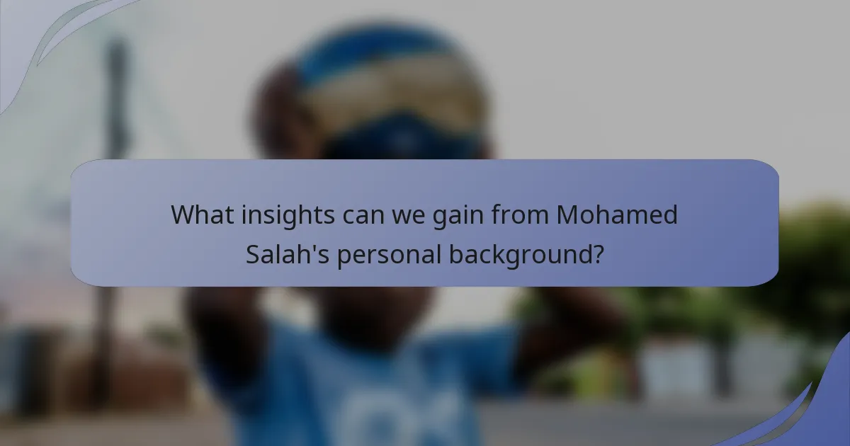 What insights can we gain from Mohamed Salah's personal background?