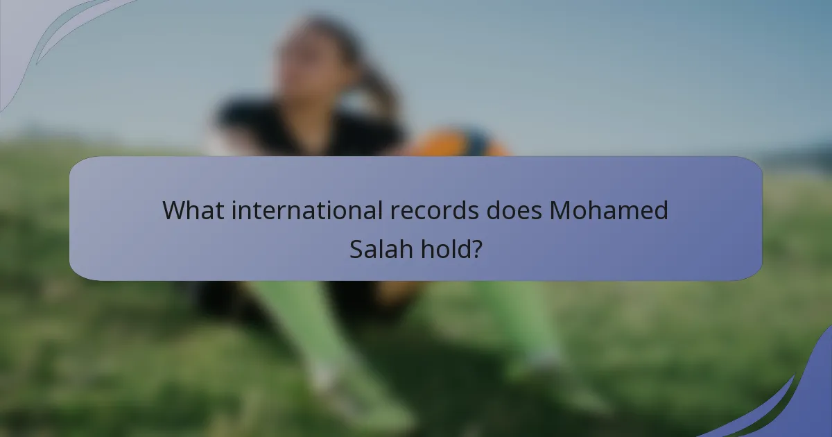 What international records does Mohamed Salah hold?