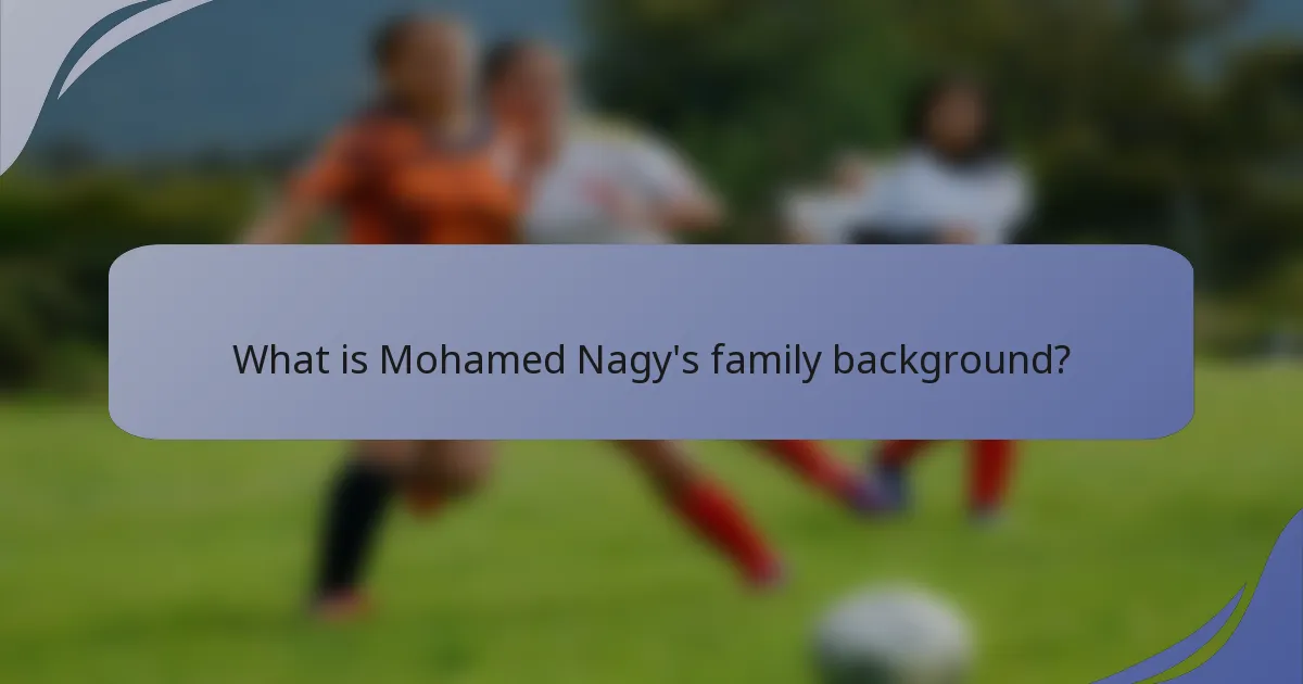 What is Mohamed Nagy's family background?