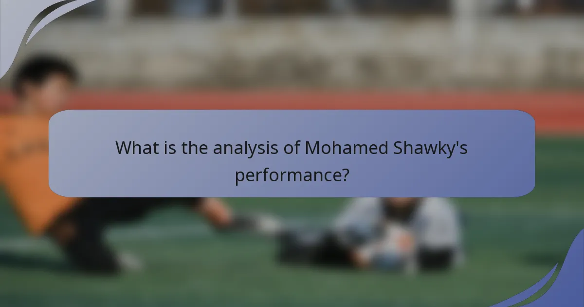 What is the analysis of Mohamed Shawky's performance?