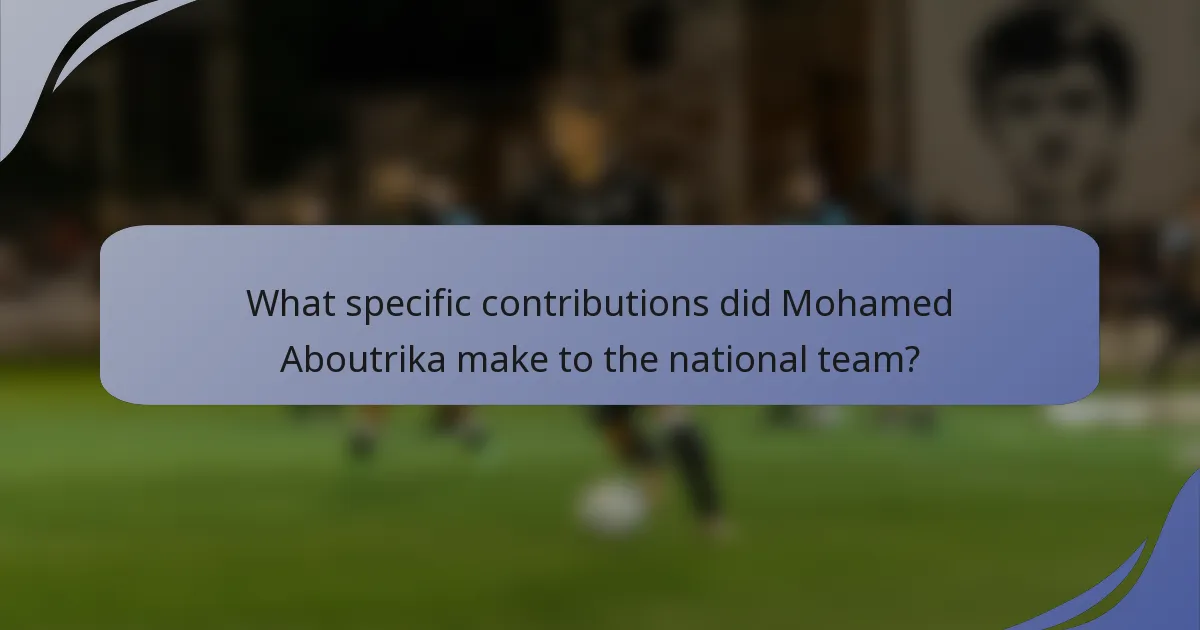 What specific contributions did Mohamed Aboutrika make to the national team?