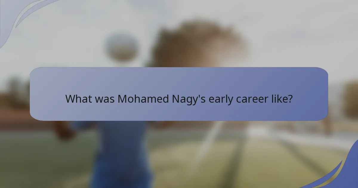 What was Mohamed Nagy's early career like?
