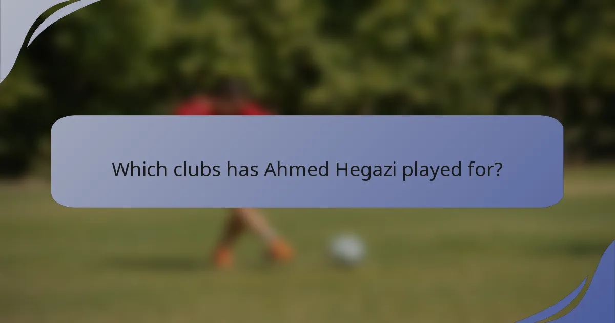 Which clubs has Ahmed Hegazi played for?