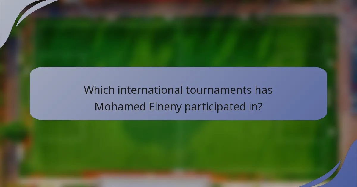 Which international tournaments has Mohamed Elneny participated in?