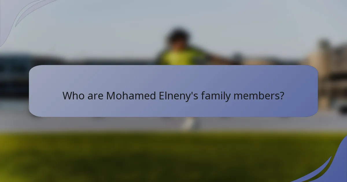 Who are Mohamed Elneny's family members?